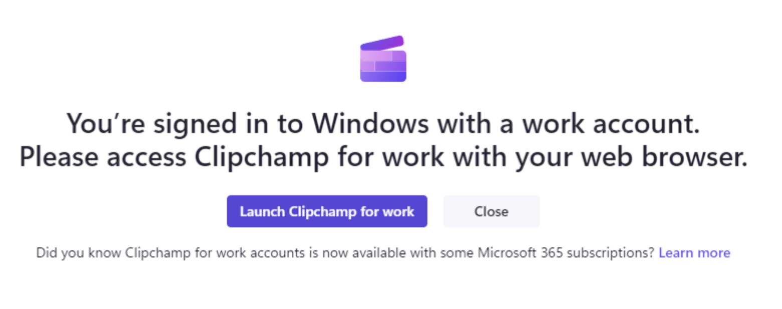 Opening the Clipchamp desktop app will show this screen if youre logged into Windows with a work account and your admin turned off Clipchamp access for personal accounts.