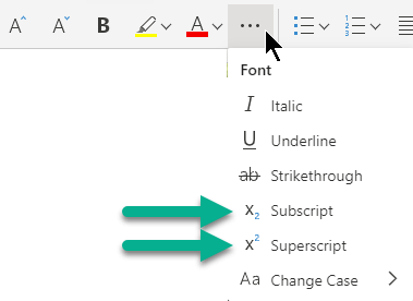 Select the More Font Options ellipsis button, and then select Subscript or Superscript.