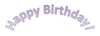 An example of WordArt that says Happy Birthday that is curved text.